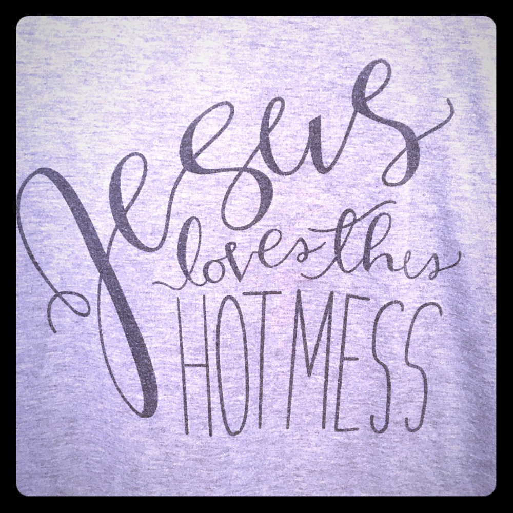 “Jesus loves this hot mess” soft tee